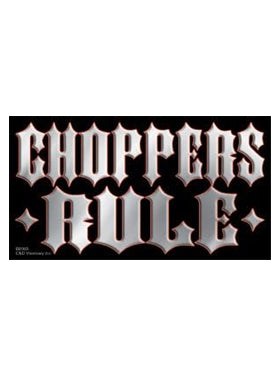 Sayings & Statements Choppers Rule!