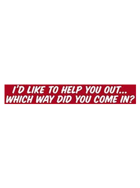 Sayings & Statements I'd Like to Help You Out