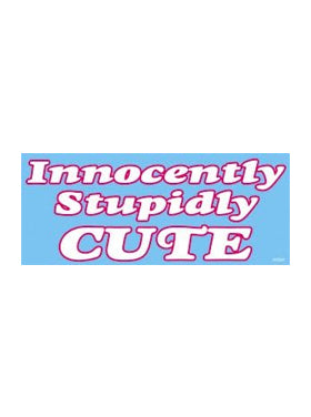 Sayings & Statements Innocently, Stupidly, Cute