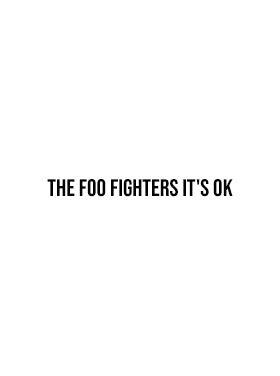 The Foo Fighters It's OK