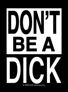 Sayings & Statements Dont Be a Dick