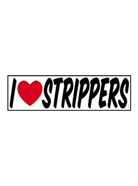 Sayings & Statements I Love Strippers