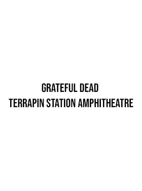 Grateful Dead Terrapin Station Amphitheatre