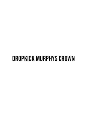 Dropkick Murphys Crown
