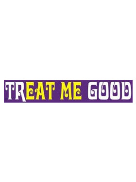 Sayings & Statements Treat Me Good